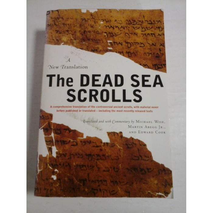 The DEAD  SEA  SCROLLS  -  Translated  and with  Commentary by Michel  Wise* Martin Abegg * Edward Cook 